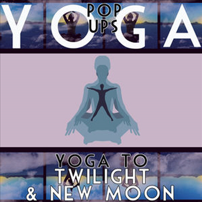 Yoga Pop Ups - Yoga To Twilight And New Moon (CD-R)
