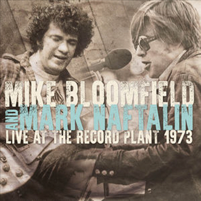 Mike Bloomfield / Mark Naftalin - Live At The Record Plant 1973 (CD)