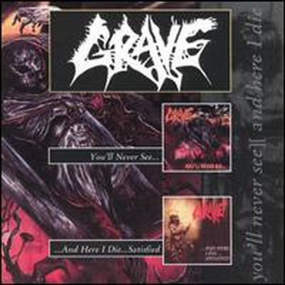 Grave - You'Ll Never See / And Here I Die Satisfied