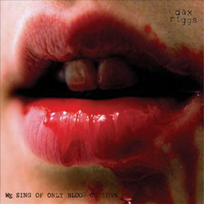 Dax Riggs - We Sing Of Only Blood Or Love (CD)