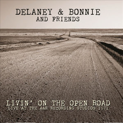 Delaney &amp; Bonnie &amp; Friends - Livin&#39; On The Open Road: Live At The A&amp;R (CD)