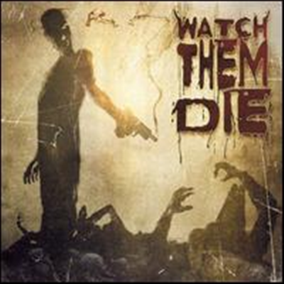 Watch Them Die - Watch Them Die