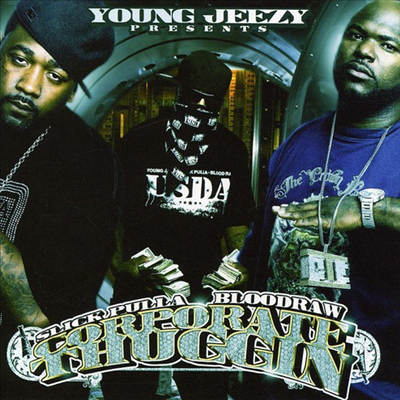 Young Jeezy - Slick Pulla &amp; Blood Raw Corporate Thuggin