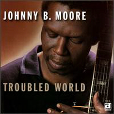 Johnny B.Moore - Troubled World (CD)