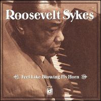 Roosevelt Sykes - Feel Like Blowing My Horn (Bonus Tracks)(CD)