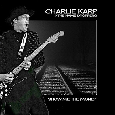 Charlie Karp &amp; The Name Droppers - Show Me The Money (CD)