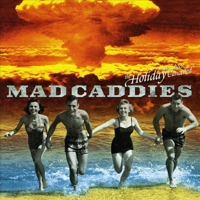 Mad Caddies - Holiday Is Cancelled (CD)