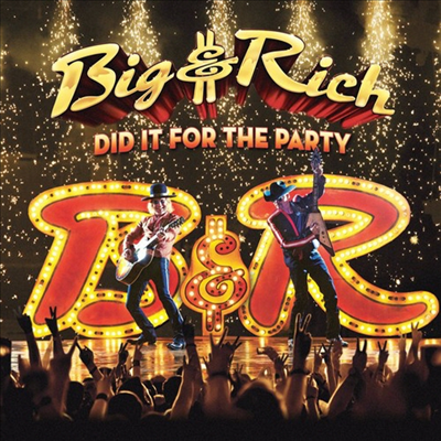 Big &amp; Rich - Did It For The Party (CD)