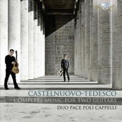 카스텔누오보-테데스코: 두대의 기타를 위한 작품 전집 (Castelnuovo-Tedesco: Works for Two Guitars) (2CD) - Duo Pace Poli Cappelli