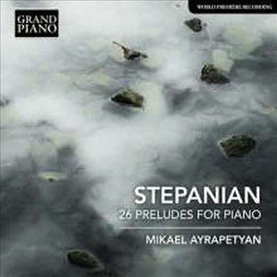 스테파니안: 26개의 피아노 전주곡 (Stepanian: 26 Preludes for Piano)(CD) - Mikael Ayrapetyan