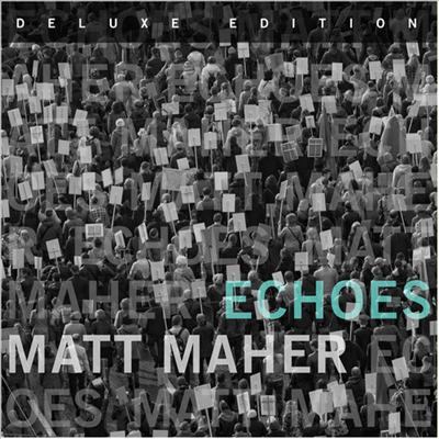 Matt Maher - Echoes (Deluxe Edition)(CD)
