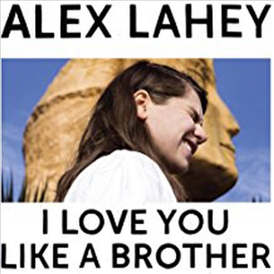 Alex Lahey - I Love You Like A Brother