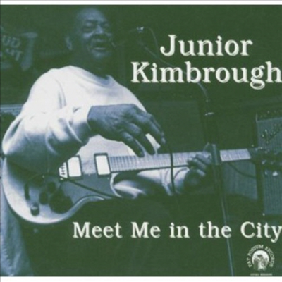 Junior Kimbrough - Meet Me In The City (CD)