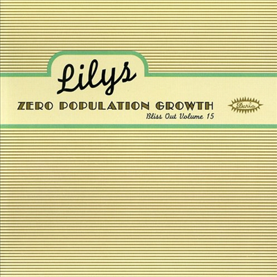 Lilys - Zero Population Growth: Bliss Out 15 (CD)