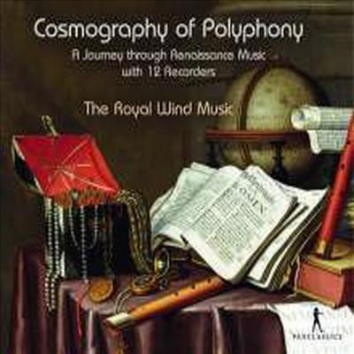 폴리포니의 우주 - 12대의 리코더로 연주하는 르네상스 음악여행 (Cosmography of Polyphony)(CD) - Royal Wind Music