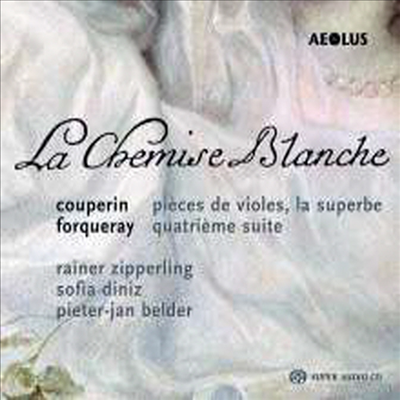 흰색 셔츠 - 쿠프랭과 포르쿠레의 비올 작품들 (La Chemise Blanche - Couperin & Forqueray: Works for Viola da gamba and Harpsichord) (SACD Hybrid) - Rainer Zipperling