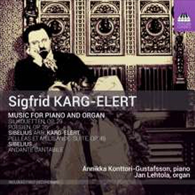 카그-엘러트 &amp; 시벨리우스: 피아노 &amp; 오르간 작품집 (Karg-Elert &amp; Sibelius: Works for Piano and Organ)(CD) - Annikka Konttori-Gustafsson