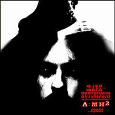 Clark Hutchinson - A=MH2 (Expanded Version) (2CD)