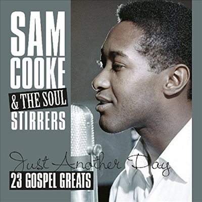 Sam Cooke &amp; The Soul Stirrers - Just Another Day: 23 Gospel Greats (CD)
