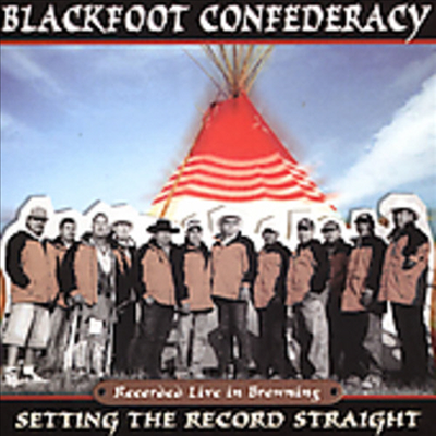 Blackfoot Confederacy - Setting The Record Straight (CD)