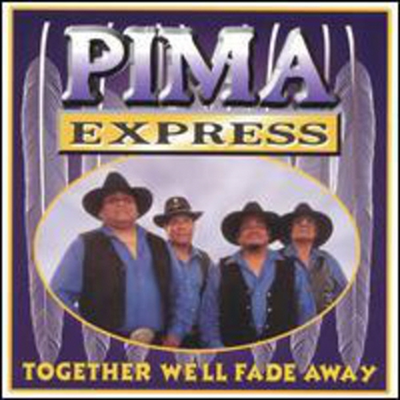 Pima Express - Together We&#39;ll Fade Away (CD)