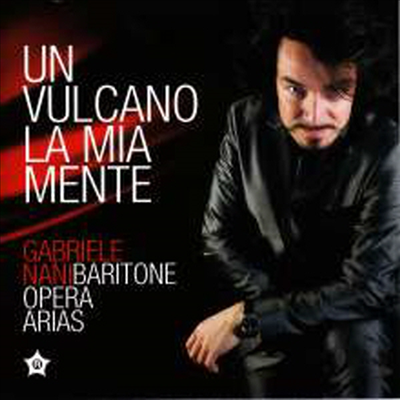 뜨거운 나의 가슴 - 이탈리아 오페라 아리아 (Un Vulcano La Mia Mente - Italia Opera Arias)(CD) - Gabriele Nani