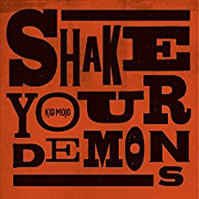 Kid Mojo - Shake Your Demons (CD)