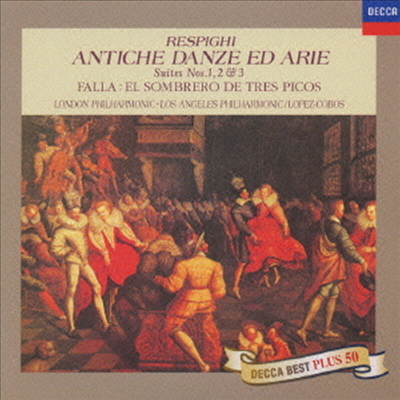 레스피기: 고대의 무곡과 아리아, 파야: 삼각 모자 (Respighi: Antiche Danze Ed Arie, Falla: Three Cornered Hat) (Ltd. Ed)(일본반)(CD) - Jesus Lopez-Cobos