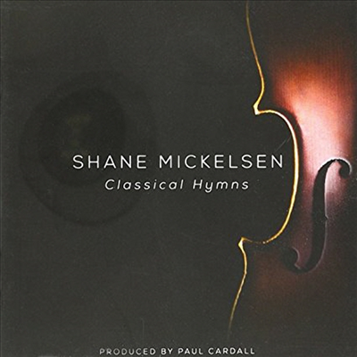 셰인 믹켈슨 - 고전의 찬가 (Classical Hymns (CD) - Shane Mickelsen