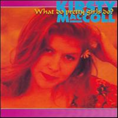 Kirsty Maccoll - What Do Pretty Girls Do