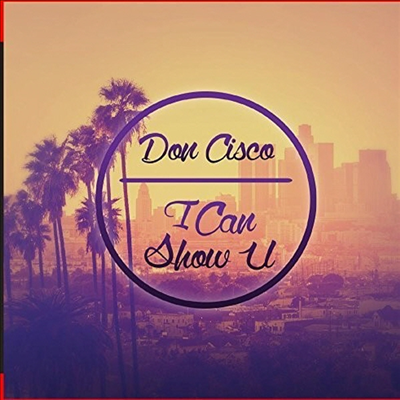 Don Cisco - Can Show U (CD-R)