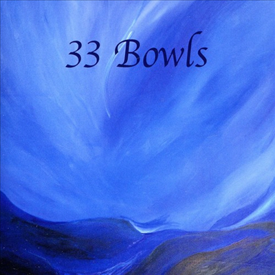 33 Bowls - 33 Bowls Tibetan Singing Bowls (CD)
