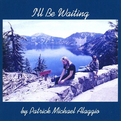 Patrick Michael Alaggio - I&#39;ll Be Waiting (CD-R)