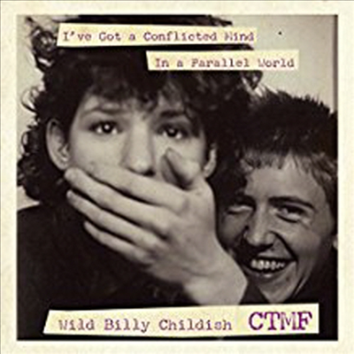 Wild Billy Childish &amp; CTMF - I’ve Got A Conflicted Mind / In A Parallel World (7 inch Single LP)