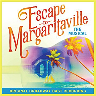 Original Broadway Cast - Escape To Margaritaville (에스케이프 마가리타빌) (Original Broadway Cast)(CD)