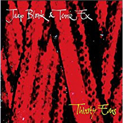 Jaap Blonk & Terrie EX - Thirsty Ears (CD)