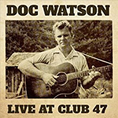 Doc Watson - Live At Club 47 (CD)