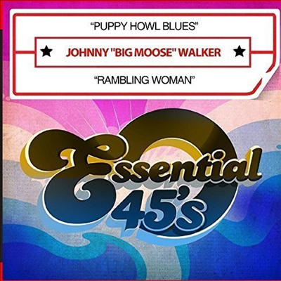 Johnny Big Moose Walker - Puppy Howl Blues / Rambling Woman (CD-R)