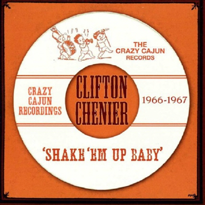 Clifton Chenier - Shake Em Up Baby (CD)