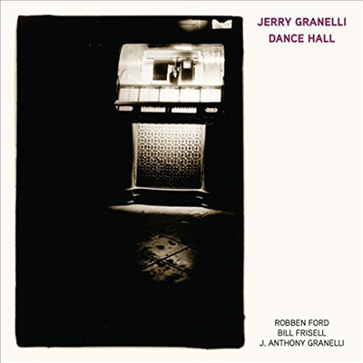 Jerry Granelli - Dance Hall (feat. Robben Ford, Bill Frisell, and J. Anthony Granelli)(CD)