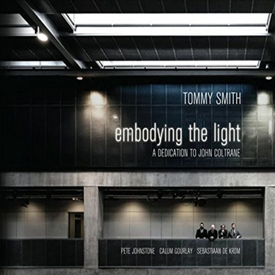 Tommy Smith - Embodying The Light - Dedication To John Coltrane (CD)