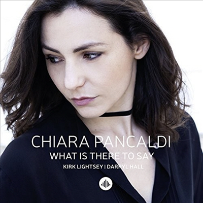Chiara Pancaldi - What Is There To Say (CD)