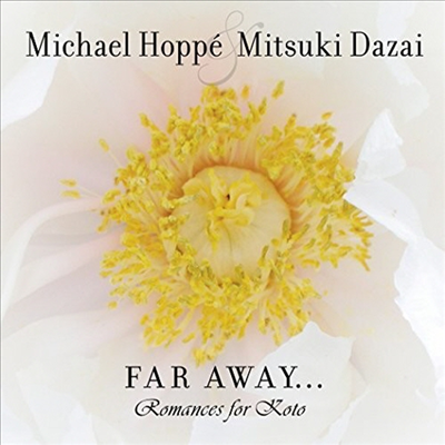 Michael Hoppe/Mitsuki Dazia - Far Away... Romances for Koto (CD)