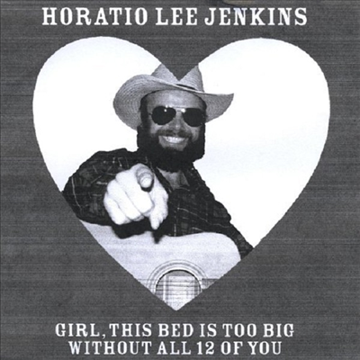 Horatio Lee Jenkins - Girl This Bed Is Too Big Without All 12 Of You (CD-R)
