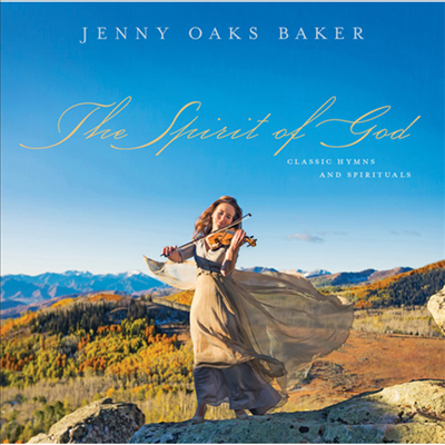 Jenny Oaks Baker - The Spirit Of God (CD)