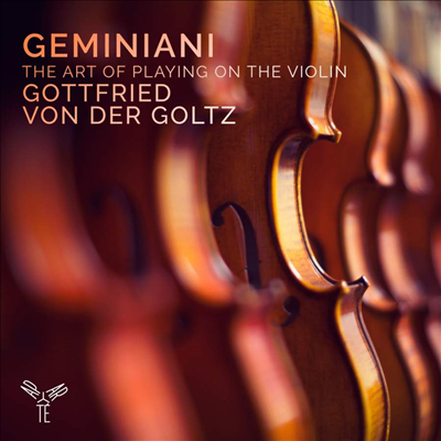 제미니아니: 바이올린 주법론 & 바이올린 소나타 (Geminiani, F: The Art of Playing on the Violin, Op.9 & Violin Sonata, Op. 4 No.8)(CD) - Gottfried Von Der Goltz