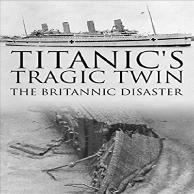 Titanic&#39;s Tragic Twin: Britannic Disaster (타이타닉 트래직 트윈)(지역코드1)(한글무자막)(DVD)