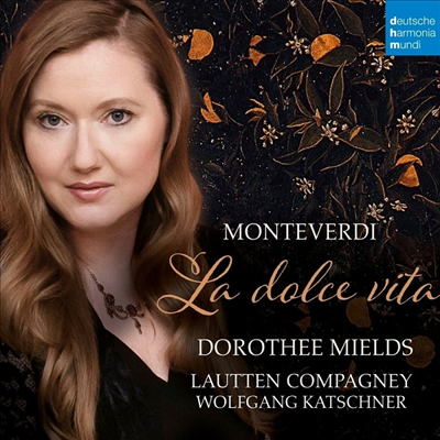 몬테베르디: 달콤한 인생 (Monteverdi: La Dolce Vita)(CD) - Dorothee Mields