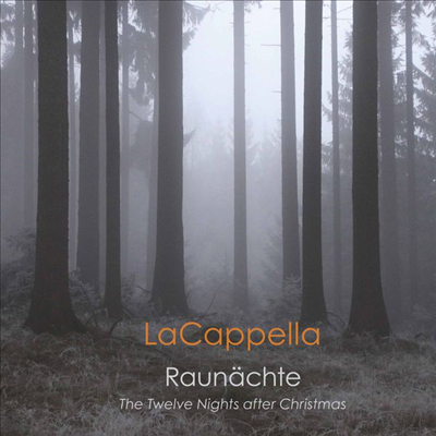 황량한 밤 - 크리스마스 이후 열두 번의 밤 (Raunachte - The Twelve Nights after Christmas)(CD) - LaCappella
