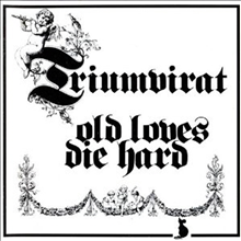 Triumvirat - Old Loves Die Hard